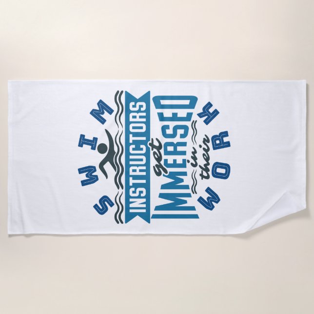 Swim Instructors Get Immersed In Their Work Beach Towel (Front)