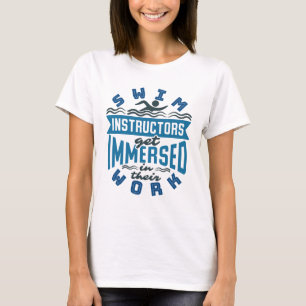 Swim Instructors Get Immersed In Their Work T-Shirt