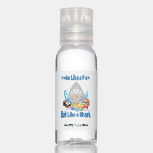 Swim Like a Fish, Eat Like a Shark. Swimming Funny Hand Sanitizer