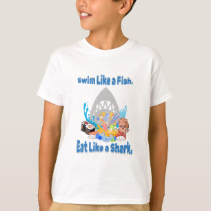 Swim Like a Fish, Eat Like a Shark. Swimming Funny T-Shirt
