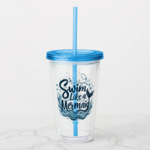 Swim Like a Mermaid Whimsical Ocean Quote Art Acrylic Tumbler