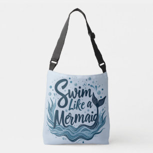 Swim Like a Mermaid Whimsical Ocean Quote Art Crossbody Bag