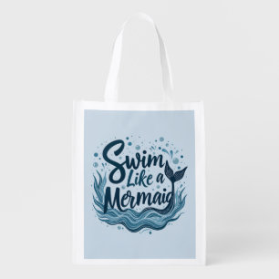 Swim Like a Mermaid Whimsical Ocean Quote Art Grocery Bag