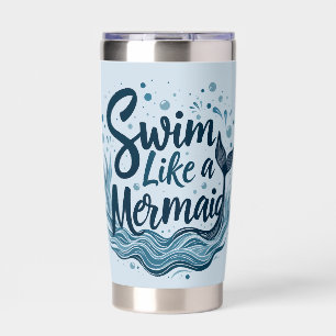 Swim Like a Mermaid Whimsical Ocean Quote Art Insulated Tumbler