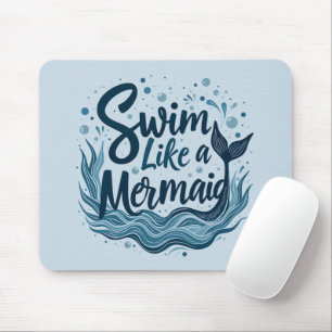 Swim Like a Mermaid Whimsical Ocean Quote Art Mouse Pad