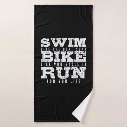 Swim like Boat Bike like you Stole it Run Triathlo Bath Towel