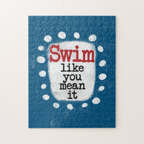 Swim Like You Mean It Jigsaw Puzzle