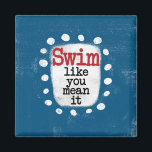 Swim Like You Mean It Refrigerator Magnet<br><div class="desc">A cute typographic swimmer design that says "Swim Like You Mean It".  It features black and red text on a white rectangle with funky,  playful white dots surrounding it,  all on a blue background.</div>