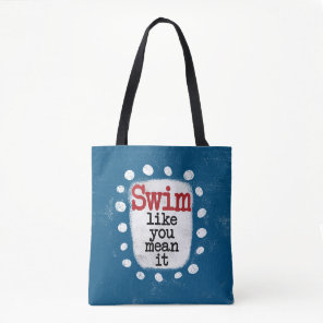 Swim Like You Mean It Tote Bag