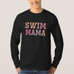 Swim Mama Swim Mom Swim Team Swimmers Mother T-Shirt