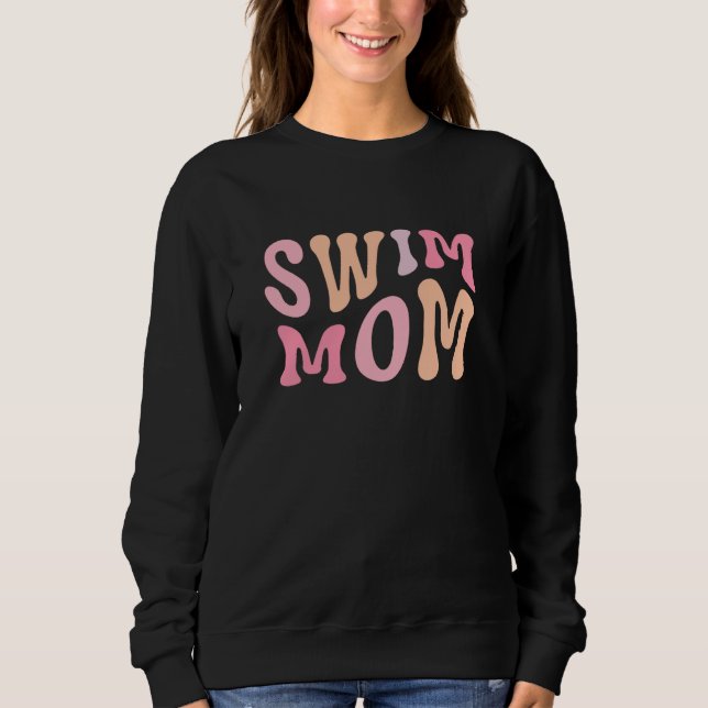 Swim Mom Swim Mama Swim Team Swimmers Mother Sweatshirt (Front)