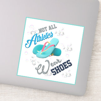SWIM - “Not All Athletes Wear Shoes Swim” Sticker