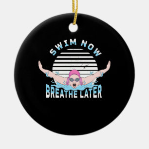 Swim Now Breathe Later Ceramic Ornament