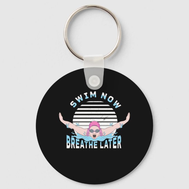 Swim Now Breathe Later Keychain (Front)