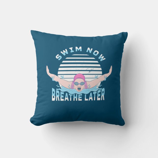 Swim Now Breathe Later Throw Pillow (Front)