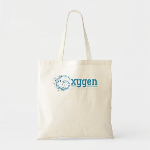 Swim Sport Swimmer Oxygen Is Overrated Funny Swimm Tote Bag
