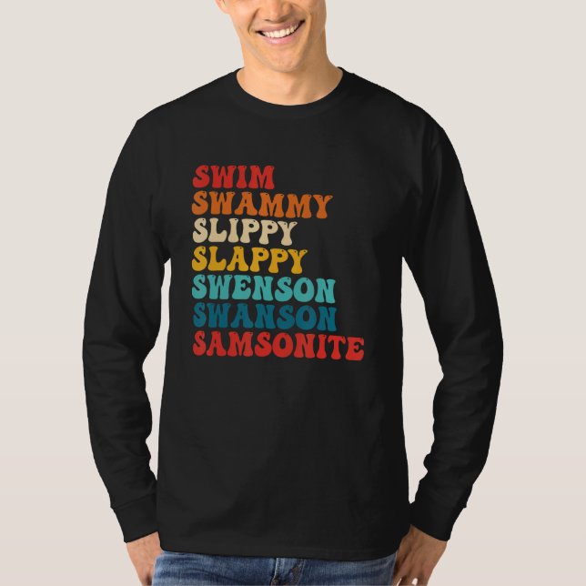 Swim Swammi Slippy Slappy Swenson Swanson Samsonit T-Shirt (Front)