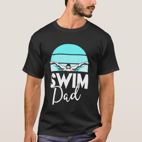 Swim Team  Dad Father School Swimming Meet Swimmer T_Shirt