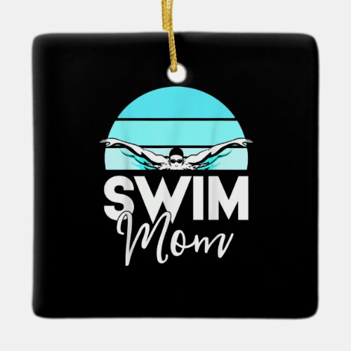 Swim Team  Mom Mor School Swimming Meet Swimmer Ceramic Ornament