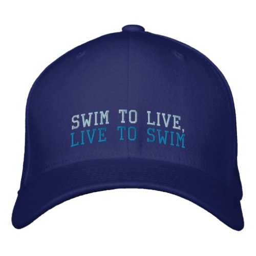 Swim to live live to swim embroidered hat