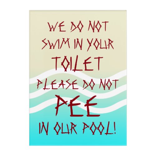 Swim Toilet Please Do Not Pee In Pool Acrylic Print