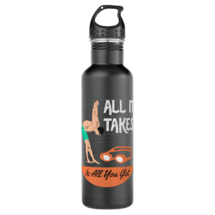 Swimmer - All it Takes is All you Got Stainless Steel Water Bottle