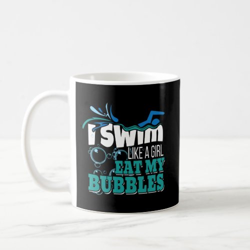 Swimmer Gift For Girls I Swim Like A Girl Eat My B Coffee Mug