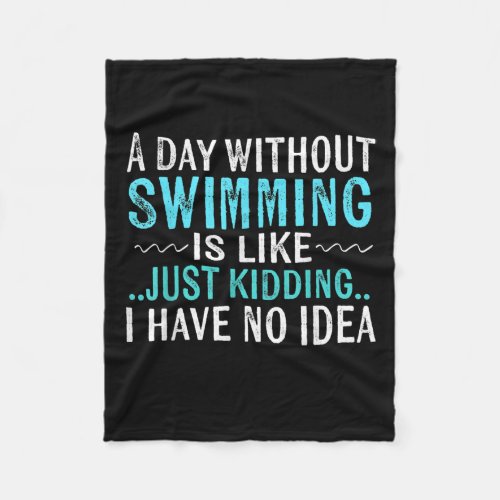 Swimmer Gifts A Day Without Swimming Is Like Swim Fleece Blanket