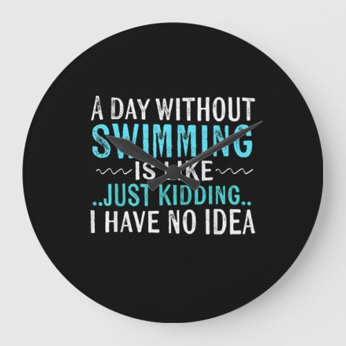 Swimmer Gifts A Day Without Swimming Is Like Swim Large Clock