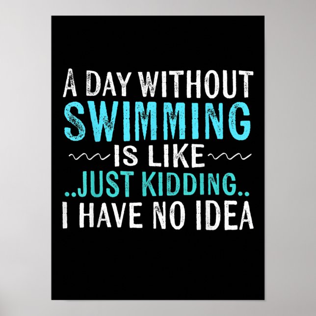 Swimmer Gifts A Day Without Swimming Is Like Swim Poster (Front)