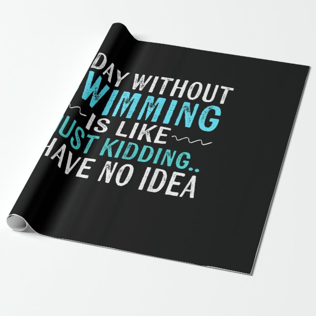 Swimmer Gifts A Day Without Swimming Is Like Swim Wrapping Paper (Unrolled)
