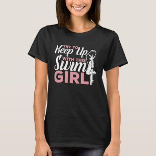 Swimmer Girl Swimming Quote Female Swimmer T-Shirt