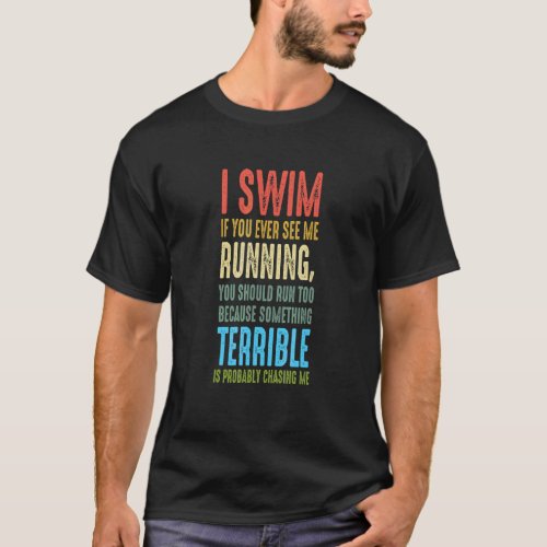 Swimmer I Dont Run And If You See Me Running  Swim T_Shirt