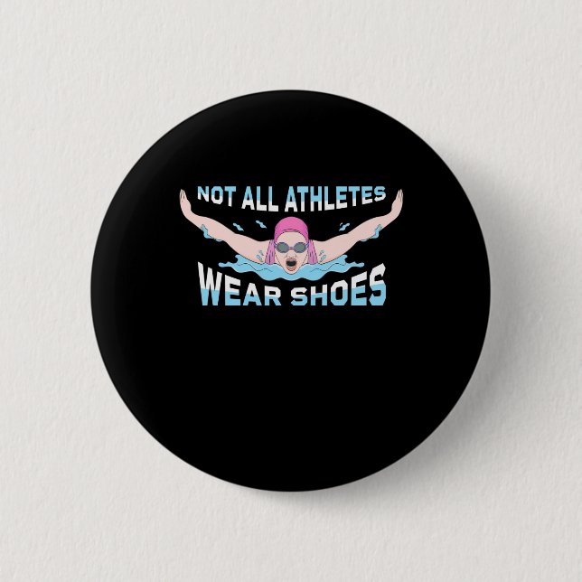 Swimmer Not All Athletes Wear Shoes Button (Front)
