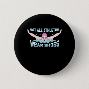 Swimmer Not All Athletes Wear Shoes Button