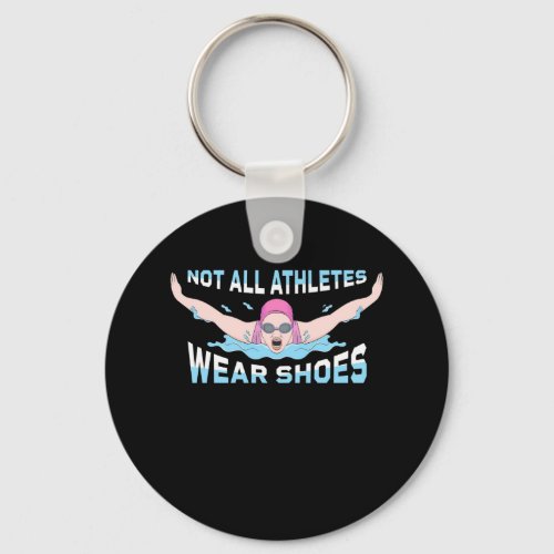 Swimmer Not All Athletes Wear Shoes Keychain