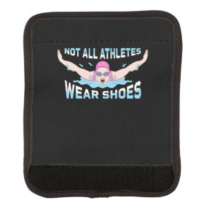 Swimmer Not All Athletes Wear Shoes Luggage Handle Wrap