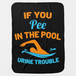 Swimmer Pee In The Pool Baby Blanket