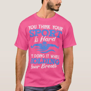 Swimmer Swim Practice Aquatic Sports Athlete Funny T-Shirt