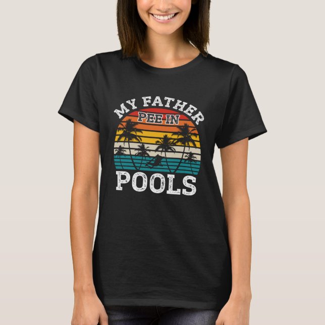 Swimmer Swimming Vacation Retro Father Pee In Pool T-Shirt (Front)