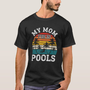 Swimmer Swimming Vacation Retro Mom Pee In Pools T-Shirt