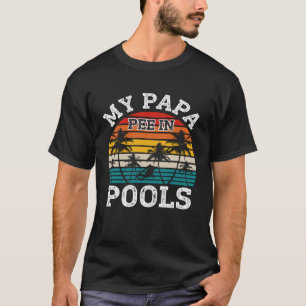 Swimmer Swimming Vacation Retro Papa Pee In Pools T-Shirt