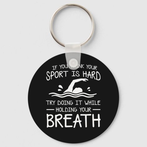 Swimmer Try Doing While Holding Breath Keychain