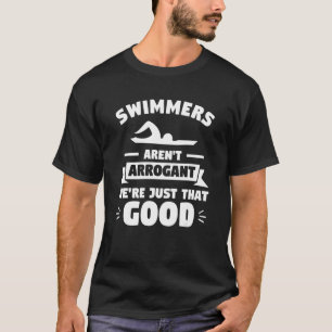 Swimmers Aren't Arrogant We're Just That Good Tria T-Shirt