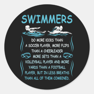 Swimmers Do More Kicks Than A Soccer Player Facts Classic Round Sticker