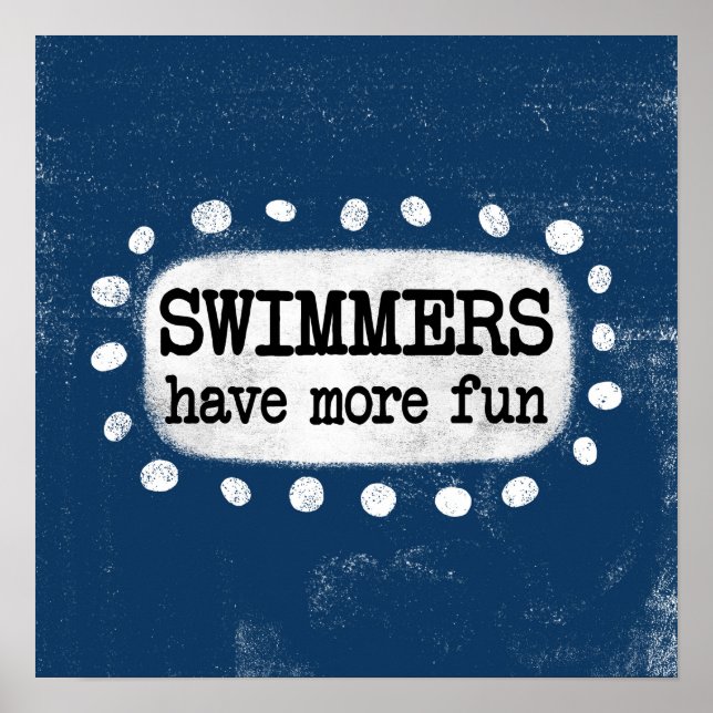 Swimmers Have More Fun Poster Wall Art (Front)