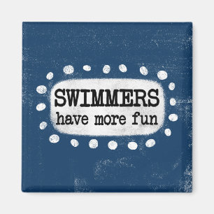 Swimmers Have More Fun Refrigerator Magnet