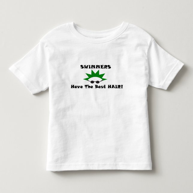 Swimmers Have The Best Hair Toddler T-shirt (Front)