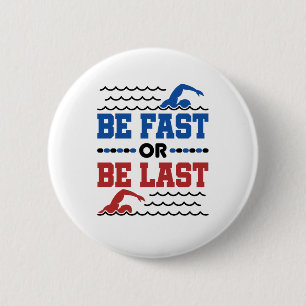 Swimming Be Fast or Be Last Button