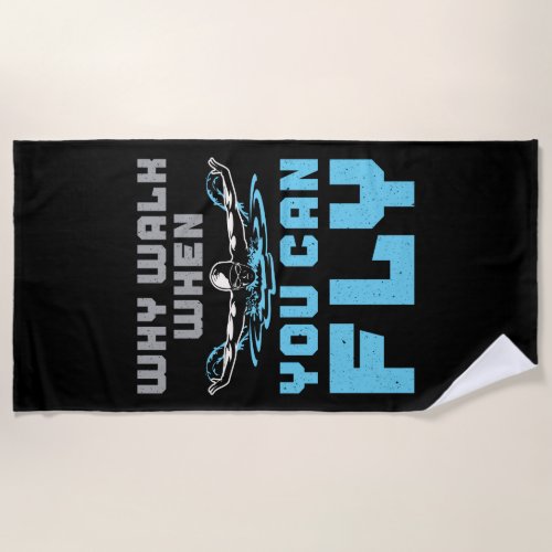 Swimming Butterfly Why Walk When You Can Fly Beach Towel